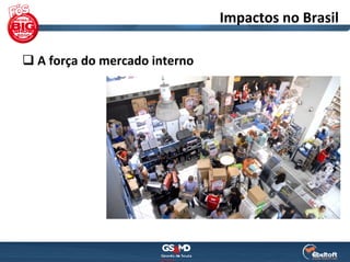 Impactos no Brasil

A força do mercado interno
 