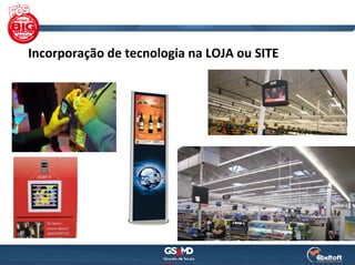 Incorporação de tecnologia na LOJA ou SITE
 