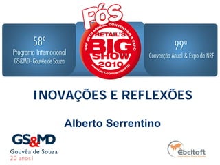 INOVAÇÕES E REFLEXÕES

    Alberto Serrentino
 
