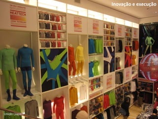 Inovação e execução




    Uniqlo (EUA)
Uniqlo (Japão)
 
