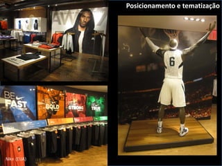 Posicionamento e tematização




    Nike (EUA)
Nike (EUA)
 