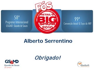 Alberto Serrentino


   Obrigado!
 
