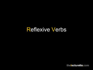 Reflexive Verbs
 