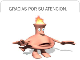 GRACIAS POR SU ATENCION.
 