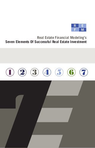 Real Estate Financial Modeling’s
Seven Elements Of Successful Real Estate Investment
 