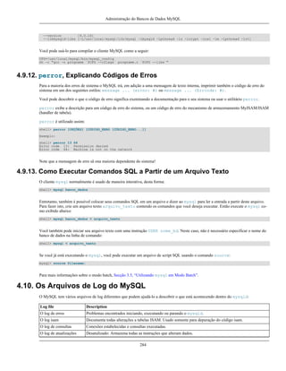 Administração do Bancos de Dados MySQL

--version
[4.0.16]
--libmysqld-libs [-L/usr/local/mysql/lib/mysql -lmysqld -lpthread -lz -lcrypt -lnsl -lm -lpthread -lrt]

Você pode usá-lo para compilar o cliente MySQL como a seguir:
CFG=/usr/local/mysql/bin/mysql_config
sh -c "gcc -o progname `$CFG --cflags` prog