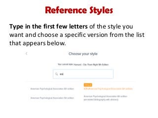 Reference Styles
Type in the first few letters of the style you
want and choose a specific version from the list
that appears below.
 