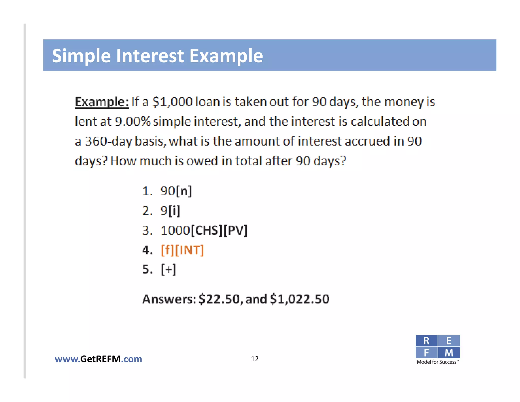 Simple Interest Example



CLICK TO EDIT MASTER TITLE STYLE




www.GetREFM.com         12
 