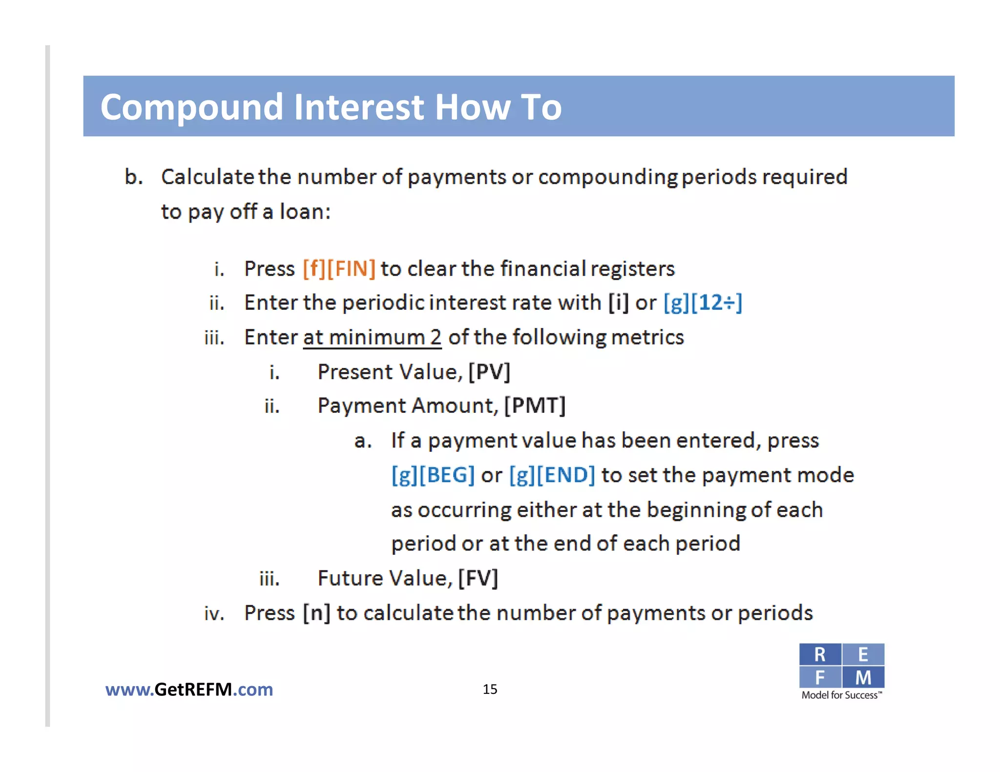 Compound Interest How To



CLICK TO EDIT MASTER TITLE STYLE




www.GetREFM.com         15
 
