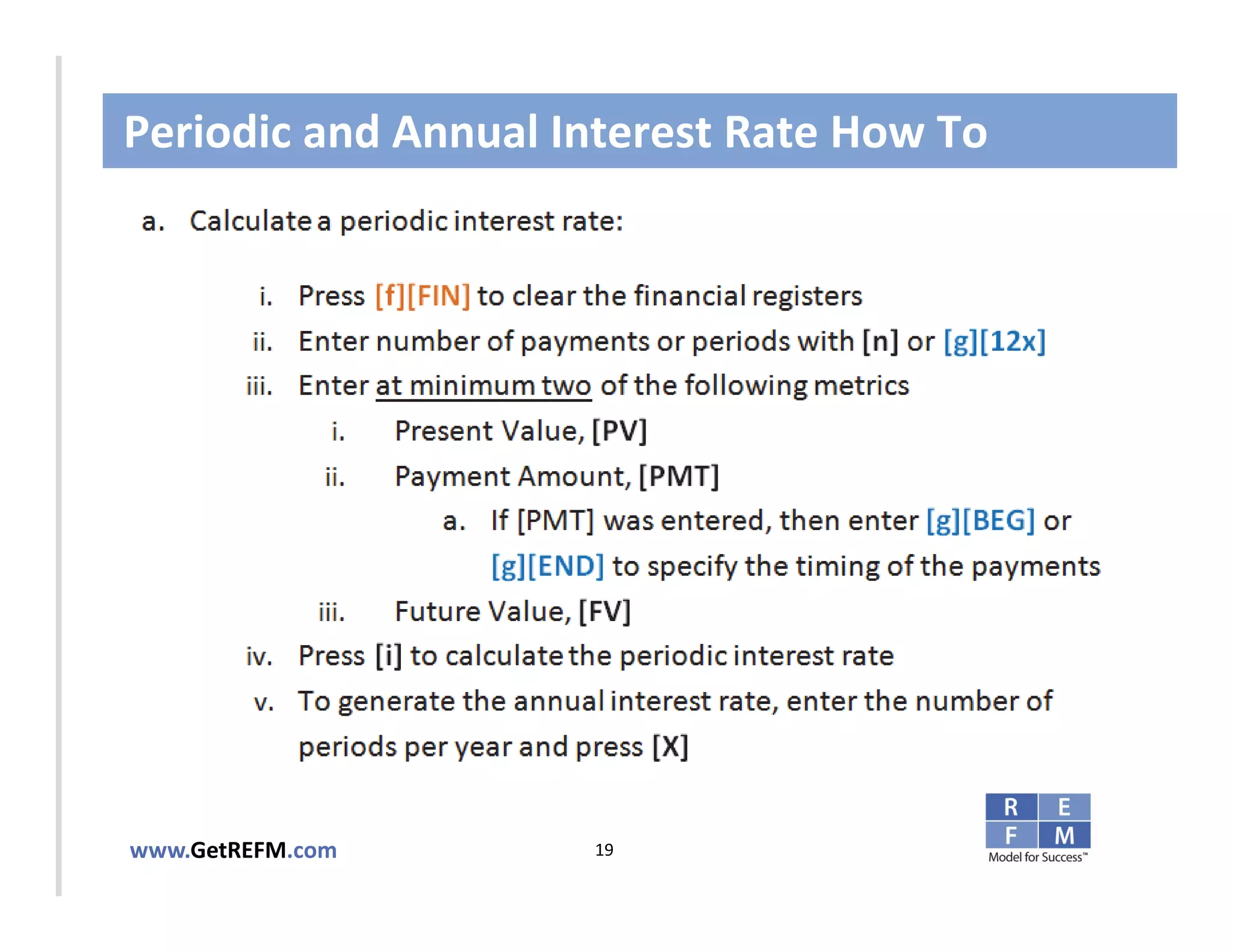 Periodic and Annual Interest Rate How To



CLICK TO EDIT MASTER TITLE STYLE




www.GetREFM.com         19
 