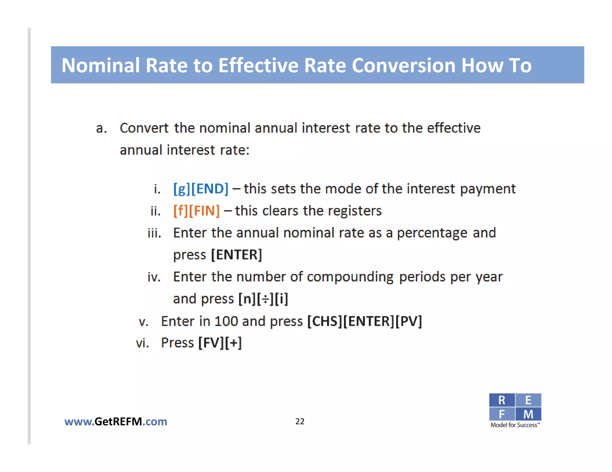 Nominal Rate to Effective Rate Conversion How To



CLICK TO EDIT MASTER TITLE STYLE




www.GetREFM.com         22
 