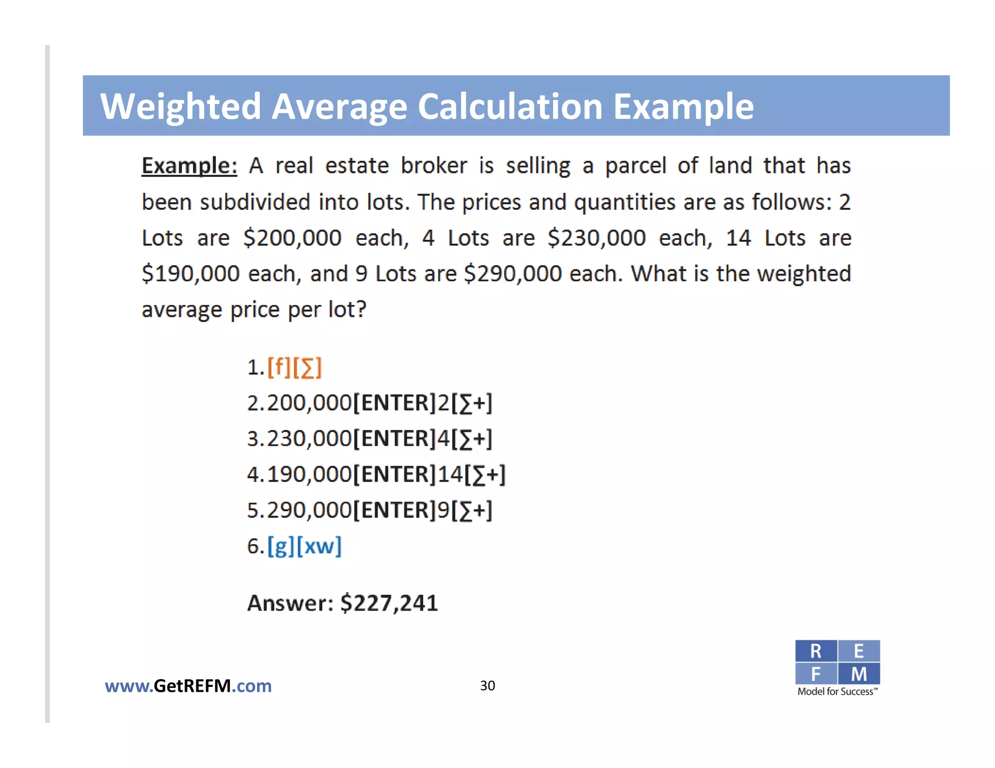 Weighted Average Calculation Example



CLICK TO EDIT MASTER TITLE STYLE




www.GetREFM.com         30
 