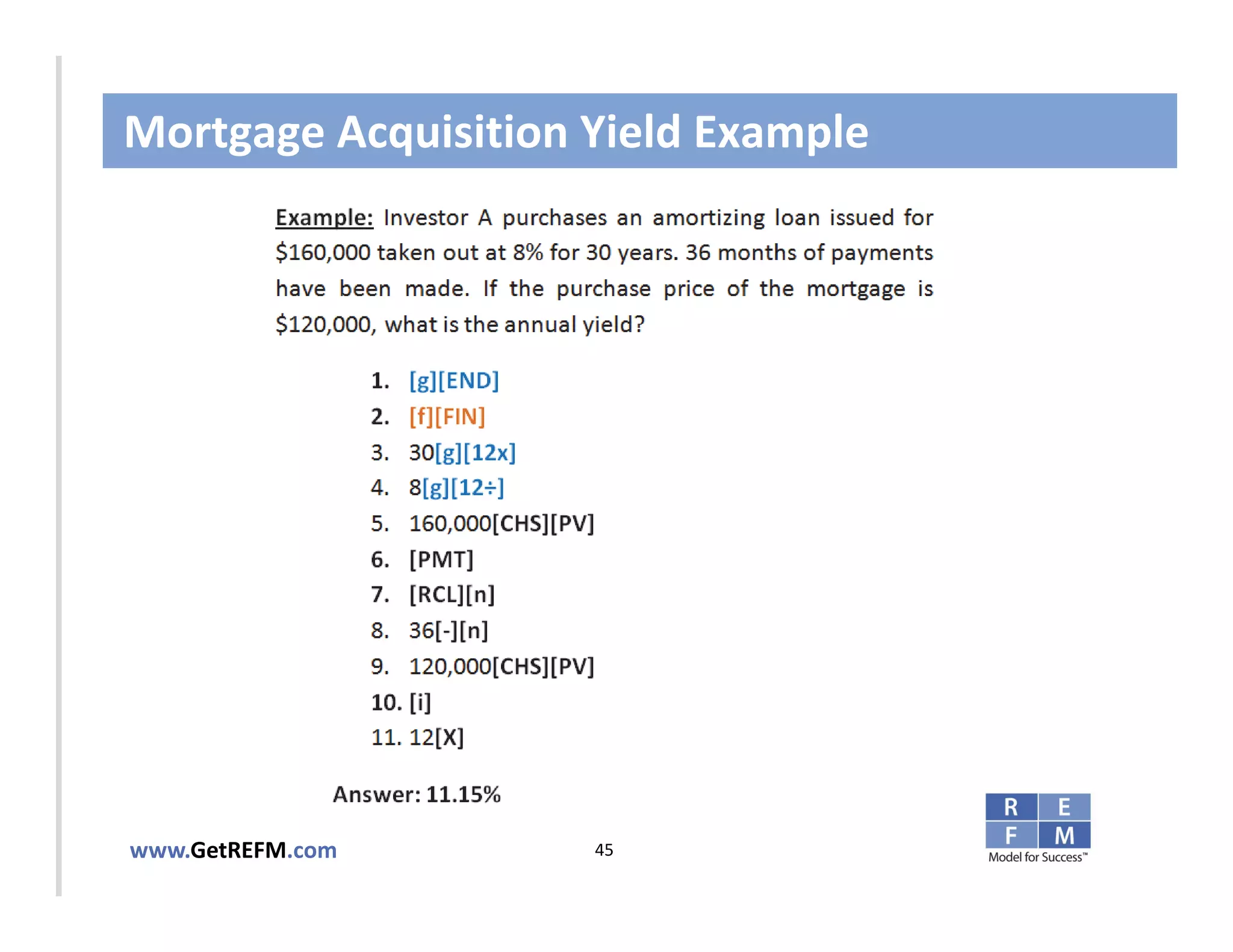 Mortgage Acquisition Yield Example



CLICK TO EDIT MASTER TITLE STYLE




www.GetREFM.com         45
 