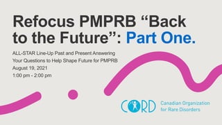 ALL-STAR Line-Up Past and Present Answering
Your Questions to Help Shape Future for PMPRB
August 19, 2021
1:00 pm - 2:00 pm
Refocus PMPRB “Back
to the Future”: Part One.
 