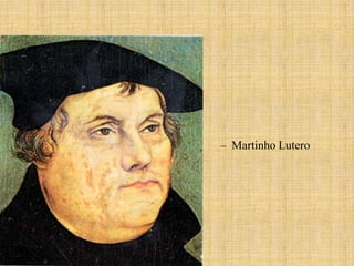 – Martinho Lutero
 