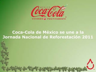 Coca-Cola de México se une a la  Jornada Nacional de Reforestación 2011  