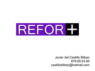 Javier del Castillo Bilbao
               679 65 63 60
castillobilbao@hotmail.com
 