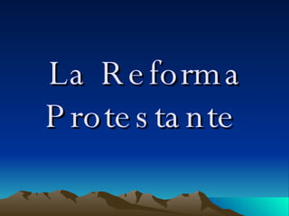 La Reforma Protestante  
