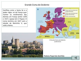 Conflitos entre a Santa Sé e o
poder régio: rei de França quer
manter os rendimentos dos
dízimos em França (entre 1378
e 1...