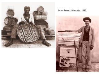 Marc Ferrez. Mascate. 1895.
 