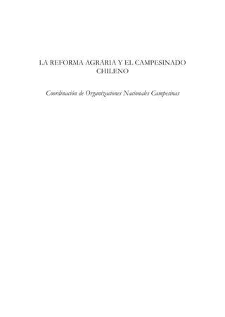 LA REFORMA AGRARIA Y EL CAMPESINADO
CHILENO
Coordinación de Organizaciones Nacionales Campesinas
 