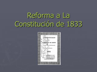 Reforma a La Constitución de 1833 