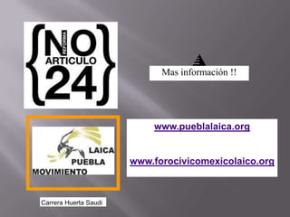 Mas información !!




                           www.pueblalaica.org


                       www.forocivicomexicolaico.org



Carrera Huerta Saudi
 