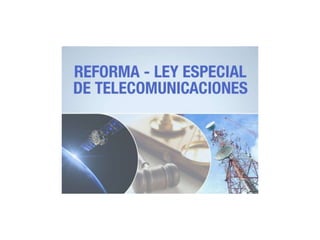 Reforma a la Ley Especial de Telecomunicaciones, para disminuir las utilidades a los trabajadores y mantener las grandes utilidades a las Operadoras 