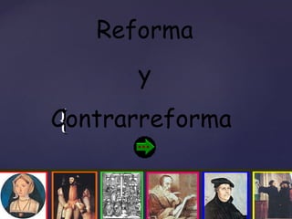 Reforma  y Contrarreforma  