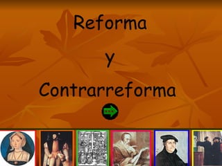 Reforma  y Contrarreforma  