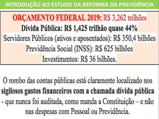 INTRODUÇÃO AO ESTUDO DA REFORMA DA PREVIDÊNCIA
 