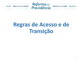 Regras de Acesso e de
Transição
7
 