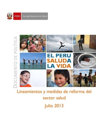 DOCUMENTODEPOLÍTICA
Lineamientos y medidas de reforma del
sector salud
Julio 2013
 