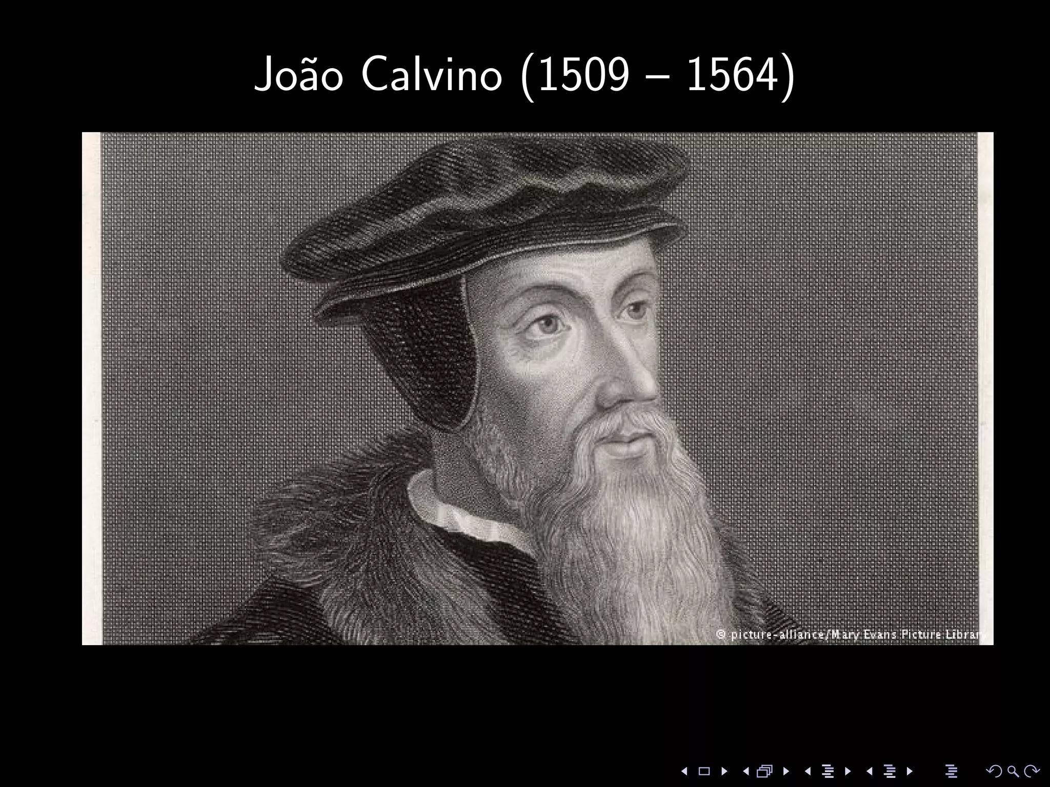 Jo˜ao Calvino (1509 – 1564)