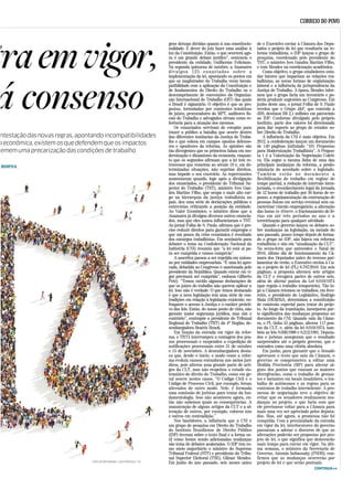 traemvigor,
á consenso
ntestação das novas regras, apontando incompatibilidades
a econômica, existem os que defendem que os impactos
temem uma precarização das condições de trabalho
ABEMFICA
gens deixam dúvidas quanto à sua constitucio-
nalidade. É dever do juiz fazer uma análise à
luz da Constituição. Então, o que ocorrerá ago-
ra é um grande debate jurídico”, sentencia o
presidente da entidade, Guilherme Feliciano.
Na segunda quinzena de outubro, a Anamatra
divulgou 125 enunciados sobre a
implementação da lei, apontando os pontos em
que os magistrados do Trabalho veem incom-
patibilidade com a aplicação da Constituição e
de fundamentos do Direito do Trabalho ou o
descumprimento de convenções da Organiza-
ção Internacional do Trabalho (OIT) das quais
o Brasil é signatário. O objetivo é que as pro-
postas, formuladas por comissões temáticas
de juízes, procuradores do MPT, auditores fis-
cais do Trabalho e advogados sirvam como re-
ferência para a atuação dos mesmos.
Os enunciados serviram de estopim para
trazer a público a batalha que ocorre dentro
das diferentes instâncias da Justiça do Traba-
lho e que coloca em campos opostos defenso-
res e opositores da reforma. As opiniões são
tão divergentes que os primeiros falam em mo-
dernização e dinamismo da economia, enquan-
to que os segundos afirmam que a lei tem re-
trocessos que remetem ao século 19 e, em de-
terminadas situações, não suprime direitos,
mas impede o seu exercício. As repercussões
aumentaram quando, logo após a divulgação
dos enunciados, o presidente do Tribunal Su-
perior do Trabalho (TST), ministro Ives Gan-
dra Martins Filho, que ocupa o mais alto car-
go na hierarquia da justiça trabalhista no
país, deu uma série de declarações públicas e
entrevistas criticando a posição da entidade.
Ao Valor Econômico, o ministro disse que a
Anamatra já divulgou diversos outros enuncia-
dos, mas que eles nunca influenciaram o TST.
Ao jornal Folha de S. Paulo, afirmou que é pre-
ciso reduzir direitos para garantir empregos e
que um pouco da crise econômica é resultado
dos encargos trabalhistas. Em seminário para
debater o tema na Confederação Nacional da
Indústria (CNI) resumiu que “a lei está aí pa-
ra ser cumprida e vamos cumpri-la”.
A assertiva passou a ser repetida em unísso-
no por entidades empresariais. “É uma lei apro-
vada, debatida no Congresso e sancionada pelo
presidente da República. Quando entrar em vi-
gor precisará ser cumprida”, endossa Gilberto
Petry. “Temos ouvido algumas declarações de
que os juízes do trabalho não querem aplicar a
lei. Isso não é verdade. O que temos destacado
é que a nova legislação tem uma série de con-
tradições em relação à legislação existente, en-
fraquece o acesso à Justiça e o caráter proteti-
vo das leis. Então, do nosso ponto de vista, não
garante maior segurança jurídica, mas sim o
contrário”, contrapõe a presidente do Tribunal
Regional do Trabalho (TRT) da 4ª Região, de-
sembargadora Beatriz Renck.
Em função da entrada em vigor da refor-
ma, o TRT4 interrompeu a contagem dos pra-
zos processuais e suspendeu a expedição de
notificações processuais entre 31 de outubro
e 15 de novembro. A desembargadora desta-
ca que, desde o início, o modo como a refor-
ma evoluiu causou estranheza nos meios jurí-
dicos, pois alterou uma grande parte de arti-
gos da CLT, mas não respeitou o estudo sis-
temático do direito do Trabalho, como em ge-
ral ocorre nestes casos. “O Código Civil e o
Código de Processo Civil, por exemplo, foram
alterados de outro modo. Nele, é formada
uma comissão de juristas para tratar da fun-
damentologia. Isso não aconteceu agora, en-
tão não sabemos quais as consequências. A
manutenção de alguns artigos da CLT e a al-
teração de outros, por exemplo, colocou uns
e outros em contradição.”
Nos bastidores, a influência que a CNI e
um grupo de pesquisa em Direito do Trabalho
do Instituto Brasiliense de Direito Público
(IDP) tiveram sobre o texto final e a forma su-
til como foram sendo adicionadas mudanças
são tema de debates acalorados. O IDP tem co-
mo sócio majoritário o ministro do Supremo
Tribunal Federal (STF) e presidente do Tribu-
nal Superior Eleitoral (TSE), Gilmar Mendes.
Em junho do ano passado, seis meses antes
de o Executivo enviar à Câmara dos Depu-
tados o projeto de lei que resultaria na re-
forma trabalhista, o IDP lançou o grupo de
pesquisa, coordenado pelo presidente do
TST, o ministro Ives Gandra Martins Filho,
e com Mendes na coordenação acadêmica.
Como objetivo, o grupo estabeleceu estu-
dar fatores que impactam as relações tra-
balhistas, as novas formas de organização
laboral e a influência da jurisprudência da
Justiça do Trabalho. À época, Mendes infor-
mou que o grupo faria um inventário e po-
deria produzir sugestões ao Congresso. Em
junho deste ano, o jornal Folha de S. Paulo
revelou que o Grupo J&F, que controla a
JBS, destinou R$ 2,1 milhões em patrocínio
ao IDP. Conforme divulgado pelo próprio
instituto, parte dos valores foi direcionada
para dar suporte ao grupo de estudos so-
bre Direito do Trabalho.
A influência da CNI é mais objetiva. Em
2012, a confederação lançou um documento
de 140 páginas intitulado “101 Propostas
para Modernização Trabalhista”. A Propos-
ta 1 é a Valorização da Negociação Coleti-
va. Ela segue a mesma linha de uma das
principais mudanças da reforma, a predo-
minância do acordado sobre o legislado.
Também estão no documento a
flexibilização do trabalho em regime de
tempo parcial, a redução do intervalo intra-
jornada, o reconhecimento legal da jornada
de 12 horas de trabalho por 36 horas de re-
pouso, a regulamentação da contratação de
pessoas físicas em serviço eventual sem ca-
racterizar vínculo empregatício, a alteração
das horas in itinere, o fracionamento de fé-
rias em até três períodos no ano e a
terceirização para qualquer atividade.
Quando o governo lançou os debates so-
bre mudanças na legislação, na metade do
ano passado, pouco tempo depois de forma-
do o grupo no IDP, não falava em reforma
trabalhista e sim em “atualização da CLT”.
Na sexta-feira que antecedeu o Natal de
2016, último dia de funcionamento da Câ-
mara dos Deputados antes do recesso par-
lamentar do verão, o Executivo enviou à Ca-
sa o projeto de lei (PL) 6.787/2016. Em seis
páginas, a proposta alterava sete artigos
da CLT e revogava partes de outros seis,
além de alterar pontos da Lei 6.019/1974
(que regula o trabalho temporário). Tão lo-
go a Câmara retomou os trabalhos, em feve-
reiro, o presidente do Legislativo, Rodrigo
Maia (DEM/RJ), determinou a constituição
de comissão especial para tratar do proje-
to. Ao longo da tramitação, incorporou par-
te significativa das mudanças propostas no
documento da CNI. Quando saiu da Câma-
ra, o PL tinha 55 páginas, alterou 117 pon-
tos da CLT, e, além da lei 6.019/1974, tam-
bém as leis 8.036/1990 e 8.212/1991. Deputa-
dos e juristas asseguram que o resultado
surpreendeu até o próprio governo, que o
entendeu como uma vitória absoluta.
Em junho, para garantir que o Senado
aprovasse o texto que saiu da Câmara, o
governo se comprometeu a editar uma
Medida Provisória (MP) para alterar al-
guns dos pontos que causam as maiores
divergências, como o trabalho de gestan-
tes e lactantes em locais insalubres, o tra-
balho de autônomos e as regras para os
contratos de trabalho intermitente. A pro-
messa de negociação teve o objetivo de
evitar que os senadores realizassem mu-
danças no projeto, o que faria com que
ele precisasse voltar para a Câmara para
mais uma vez ser apreciado pelos deputa-
dos. Mas, até agora, a promessa não foi
cumprida. Com a proximidade da entrada
em vigor da lei, interlocutores do governo
passaram a adotar o discurso de que as
alterações poderão ser propostas por pro-
jeto de lei, o que significa que demorarão
mais tempo para entrar em vigor. Na últi-
ma semana, o ministro da Secretaria de
Governo, Antonio Imbassahy (PSDB), con-
firmou que as mudanças ocorrerão por
projeto de lei e que serão pontuais.FOTO DE ARTHIMEDES / SHUTTERSTOCK / CP
CONTINUA>>
 