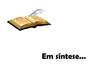 Em síntese... 