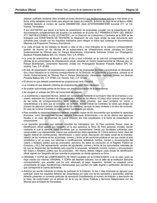 Periódico Oficial Victoria, Tam., jueves 03 de septiembre de 2015 Página 33
deberán notificarlo mediante oficio enviado al correo electrónico sop.dlc@tamaulipas.gob.mx a más tardar en la
fecha arriba señalada como límite para adquirir las bases de Licitación, la forma de pago es en el Banco HSBC
mediante depósito al número de cuenta 04046687208, clave 021810040466872085 sucursal 271, en Cd.
Victoria, Tamaulipas.
A los LICITANTES que previo a la fecha de presentación de propuestas cumplan con la presentación de la
documentación complementaria (de acuerdo a lo solicitado en el punto 19.2 “PRIMERA ETAPA” DEL ANEXO
AT1 “INSTRUCCIONES A LOS LICITANTES”), en La Dirección de Licitaciones y Contratos de la SOP se les
entregará una CONSTANCIA DE REVISIÓN, la integración de una copia simple de este documento será
suficiente para cumplir con los requisitos solicitados para integrar el sobre que contenga la documentación
diferente a la Proposición Técnica y Económica.
• La visita al lugar de los trabajos se llevará a cabo el día y hora indicados en la columna correspondiente,
partirán de reunión en las oficinas de la subsecretaría de infraestructura social, ubicadas en Centro
Gubernamental de Oficinas piso 14, Parque Bicentenario, Libramiento Naciones Unidas con Prolongación
Boulevar Práxedis Balboa S/N, Cd. Victoria, Tam, C.P. 87083.
• La junta de aclaraciones se llevará a cabo el día y hora indicados en la columna correspondiente, en las
oficinas de la subsecretaría de infraestructura social, ubicadas en Centro Gubernamental de Oficinas piso 14,
Parque Bicentenario, Libramiento Naciones Unidas con Prolongación Boulevar Práxedis Balboa S/N, Cd.
Victoria, Tam, C.P. 87083.
• El acto de presentación de proposiciones y apertura de las propuestas técnicas y económicas se efectuará el
día y hora indicados en la columna correspondiente en: la Dirección de Licitaciones y Contratos, ubicada en el
Centro Gubernamental de Oficinas Piso 4, Parque Bicentenario, Libramiento Naciones Unidas con Bulevar
Praxedis Balboa S/N, C.P. 87083, Cd. Victoria, Tam, C.P. 87083.
• El idioma en que deberán presentarse las proposiciones será: Español.
• La moneda en que deberán cotizarse las proposiciones será: Peso mexicano.
• Se podrán subcontratar partes de las obras con previa autorización de la dependencia.
• Se otorgará un anticipo del 30% del monto total del contrato.
• La experiencia y capacidad técnica, deberá ser comprobada mediante el currículum vitae de la empresa y a su
criterio, relacionar los Contratos de obra ejecutados dentro de los últimos 10 (diez) años (anexar copia simple
de las actas de entrega-recepción), tanto públicos como privados, que sean similares en monto y
características a la obra que se concursa; así también, deberá indicar los Contratos de obras que tengan en
proceso de ejecución (anexar copia simple de los contratos), aunque no sean similares a la obra del concurso.
En caso de no tener Contratos en vigor, deberá manifestarlo por escrito.
• Para acreditar la capacidad financiera deberán presentar copias de los documentos que acrediten la capacidad
financiera, como declaraciones fiscales, estados financieros dictaminados o no de los últimos dos ejercicios
fiscales o, en caso de empresas de nueva creación, los más actualizados a la fecha de presentación de
proposiciones.
• Los requisitos generales que deberán acreditar los interesados son: A) Para personas físicas, copia de
identificación oficial vigente con fotografía en la que aparezca su firma, B) Para personas morales, escrito
mediante el cual la persona moral manifieste que su representante cuenta con facultades suficientes para
comprometer a su representada, mismo que contendrá los datos siguientes: B.1) De la persona moral: clave del
registro federal de contribuyentes, denominación o razón social, descripción del objeto social de la empresa;
relación de los nombres de los accionistas, número y fecha de las escrituras públicas en las que conste el acta
constitutiva y, en su caso, sus reformas o modificaciones, señalando nombre, número y circunscripción del
notario o fedatario público que las protocolizó; asimismo los datos de inscripción en el Registro Público de
Comercio, y B.2) Del representante: nombre del apoderado: número y fecha de los instrumentos notariales de
los que se desprendan las facultades para suscribir la propuesta, señalando nombre, número y circunscripción
del notario o fedatario público que los protocolizó. Así mismo, deberá integrar copia simple de identificación
oficial vigente con fotografía del que suscribe la propuesta, en donde aparezca su firma.
• ORIGINAL Y COPIA del COMPROBANTE DE PAGO expedido por la CONVOCANTE, o en su caso; quien se
haya inscrito por Internet, ORIGINAL Y COPIA del depósito bancario, con el sello de la Institución Bancaria
correspondiente, que acredite que ha sido efectuado el pago respectivo, también se aceptará como
comprobante de pago, transferencias interbancarias que cuenten con sello original o certificación del banco al
que corresponda la cuenta del licitante.
• Solicitud por escrito indicando el interés de participar en la licitación. Si dos ó más empresas se agrupan para
participar, todos los requisitos deberán ser presentados por cada uno de los asociados y asociantes, además
deberán presentar un convenio particular de asociación (manifestando el numero de licitación y descripción de
la obra), de conformidad con el artículo 42 de la Ley de Obras Públicas y Servicios Relacionados con las
Mismas para el Estado de Tamaulipas.
 