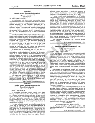Victoria, Tam., jueves 3 de septiembre de 2015 Periódico Oficial
Página 4
E D I C T O
Juzgado Tercero de Primera Instancia Civil.
Segundo Distrito Judicial
Altamira, Tam.
SE CONVOCA A POSTORES.
El C. Licenciado Raúl Julián Orocio Castro, Juez Tercero
de Primera Instancia de lo Civil del Segundo Distrito Judicial en
el Estado, en Altamira, Tamaulipas, ordenó sacar a remate en
primera almoneda el bien inmueble embargado en el
Expediente 00563/2013, relativo al Juicio Ejecutivo Mercantil
promovido por el C. Licenciado Omar Alejandro Zúñiga Villegas
en su carácter de endosatario en procuración de CEMEX
MÉXICO S.A. DE C.V. en contra de K.O. CONCRETOS S.A.
DE C.V. y el C. ADRIÁN OSEGUERA KERNION, consistente
en:
Finca Número 29538 del municipio de Madero Tamaulipas,
predio urbano, ubicado en calle Francisco Sarabia, manzana 5,
lote 16, de la colonia Ampliación de la Unidad Nacional C.P.
89510 en el municipio de ciudad Madero, Tamaulipas, con una
superficie de 277.30 m2 y las siguientes medidas y
colindancias: AL NORTE: en 30.00 metros con lote 15, AL SUR
en 30.00 m, con lote 17, AL ESTE en 10.00 m., con Zona
Inundable, AL OESTE en 10.00 m, con calle Francisco
Sarabia, el cual tiene un valor pericial de $690,000.00
(SEISCIENTOS NOVENTA MIL PESOS 00/100 M.N.).
Se expida para su publicación por (02) DOS VECES,
debiendo mediar un lapso de (09) nueve días entre las
publicaciones, publicándose en un periódico de circulación
amplia de la Entidad Federativa donde se ventile el Juicio,
como lo establece el artículo 1411 del Código de Comercio
reformado que entro en vigor el 10 de enero del 2014, en el
entendido de publicado, admitiéndose a terceras partes del
precio fijado por los peritos al inmueble que se sacan a remate,
que es la cantidad de $690,000.00 (SEISCIENTOS NOVENTA
MIL PESOS 00/100 M.N.), por lo que para tal efectos se
señalan las (12:00) DOCE HORAS DEL DÍA SIETE DE
SEPTIEMBRE DEL DOS MIL QUINCE, para que se lleve a
cabo en el local de este Juzgado la almoneda correspondiente
convocándose a postores y acreedores, comunicándose a
aquellos que deseen tomar parte de la subasta, admitiéndose
como postura legal la que cubre las dos terceras partes del
valor fijado al inmueble por los peritos.- Lo anterior es dado a
los cinco días del mes de agosto del dos mil quince.- DOY FE.
El C. Juez Tercer Primera Instancia de lo Civil del Segundo
Distrito Judicial del Estado, LIC. RAÚL JULIÁN OROCIO
CASTRO.- Rúbrica.- La C. Secretaria de Acuerdos, LIC.
VERÓNICA MACÍAS RAMÍREZ.- Rúbrica.
4427.- Agosto 25 y Septiembre 3.-1v2.
E D I C T O
Juzgado Primero de Primera Instancia Civil.
Tercer Distrito Judicial.
Nuevo Laredo, Tam.
A QUIEN CORRESPONDA:
El Ciudadano Licenciado Rubén Galván Cruz, Juez
Primero de Primera Instancia Civil del Tercer Distrito Judicial
en el Estado, por auto de fecha uno de julio del año dos mil
quince, dictado en el Expediente Número 00715/2012, relativo
al Juicio Hipotecario, promovido por ANGEL ALBERTO
FLORES RAMOS en contra de GONZALO JUAN RODRÍGUEZ
GÓMEZ., ordenó sacar a remate en primera almoneda el
siguiente bien inmueble.
1).- Casa habitación ubicada en calle Conquista número
10019, lote 27 manzana 60, entre las calles Celebridad y
Segundo Anillo Vial, del Fraccionamiento Nueva Victoria, en
esta ciudad con las siguientes medidas y colindancias: AL
NORTE: (6) seis metros con calle Conquista; AL SUR: (6) seis
metros con Limite de Fraccionamiento; AL ESTE: (15) quince
metros con lote 28; y AL OESTE: (15) quince metro con lote
veintiséis; con los siguientes datos de registro: Sección
Primera, Número 8653, Legajo 1-174 de fecha dieciocho de
octubre del año dos mil siete, y con un valor de $218,000.00
(DOSCIENTOS DIECIOCHO MIL PESOS 00/100 M.N.).
Y por el presente edicto que se publicará en el Periódico
Oficial del Estado y en uno de los de mayor circulación en esta
ciudad, por DOS VECES de siete en siete días por tratarse de
bienes raíces, convocándose a postores al remate, siendo
postura legal la que cubra las dos terceras partes del valor
designado por los peritos, poniéndose de manifiesto la
documentación que se tiene en este expediente sobre el
inmueble materia de la subasta quedando a la vista de los
interesados, en el concepto de los que deseen tomar parte en
la subasta deberán depositar previamente en la Tesorería
General del Estado o en la Oficina Fiscal de esta ciudad y a
disposición de este Juzgado el 20% por ciento del valor que
sirva de base al remate y presentar el certificado respectivo sin
cuyo requisito no serán admitidos como tal, señalándose como
fecha para el remate las DIEZ HORAS DEL DÍA DIEZ DE
SEPTIEMBRE DEL AÑO DOS MIL QUINCE.
El C. Secretario de Acuerdos, LIC. AGUSTÍN BOONE
GARZA.- Rúbrica.
4428.- Agosto 25 y Septiembre 3.-1v2.
E D I C T O
Juzgado Primero de Primera Instancia Civil.
Quinto Distrito Judicial
Cd. Reynosa, Tam.
CONVOCANDO A POSTORES:
Por auto de fecha tres de agosto de dos mil quince, dictado
dentro del Expediente Número 00619/2013, deducido del Juicio
Hipotecario promovido por el Lic. Jorge Eduardo Gallardo
González y continuado por la Lic. María Antonia Santiago
Salazar, apoderado legal de INSTITUTO DEL FONDO
NACIONAL DE LA VIVIENDA PARA LOS TRABAJADORES
(INFONAVIT), en contra de C. ISAÍAS DEL ANGEL SOSA, el
Titular de este Juzgado Licenciado Toribio Antonio Hernández
Ochoa, mandó sacar a remate en primera almoneda y subasta
pública el bien inmueble hipotecado en el proceso, consistente
en:
Casa ubicada en la calle Nogal, número 900, lote número
1, de la manzana 168, del Fraccionamiento Balcones de Alcalá
III, en esta ciudad de Reynosa, Tamaulipas, con una superficie
de terreno 90.00 m2 (noventa metros cuadrados) superficie de
construcción 33.94 m2 (treinta y tres punto noventa y cuatro
metros cuadrados) y colindantes: AL NORTE: en 6.00 M.L. con
calle Nogal, AL SUR: en 6.00 M.L. con lote 73, AL ESTE: en
15.00 M.L. con lote 2, y AL OESTE: en 15.00 M.L. con Río
Kasai; Inscrito en el Registro Público de la Propiedad del
Estado, con los siguientes datos de registro: Finca Número
167432 de fecha 19 de junio del 2015 del municipio de
Reynosa, Tamaulipas.
Por el presente, que se publicará por DOS VECES de siete
en siete días en el Periódico Oficial del Estado, en uno de
mayor circulación de la localidad, así como en los Estrados del
Juzgado, mediante el cual se convoca a postores para que
comparezcan a la diligencia que tendrá verificativo a las DIEZ
HORAS DEL DÍA NUEVE DE SEPTIEMBRE DEL DOS MIL
QUINCE, en la inteligencia de que el avalúo pericial practicado
sobre el bien inmueble se fijó en la cantidad de $183,000.00
(CIENTO OCHENTA Y TRES MIL PESOS, 00/100 MONEDA
NACIONAL), siendo postura legal la que cubra las dos terceras
partes del precio fijado a la finca hipotecada.
ATENTAMENTE
"SUFRAGIO EFECTIVO. NO RELECCIÓN."
Cd. Reynosa, Tamaulipas, a 06 de agosto de 2015.- El C.
Secretario de Acuerdos, LIC. MANUEL SALDAÑA CASTILLO.-
Rúbrica.
4429.- Agosto 25 y Septiembre 3.-1v2.
 