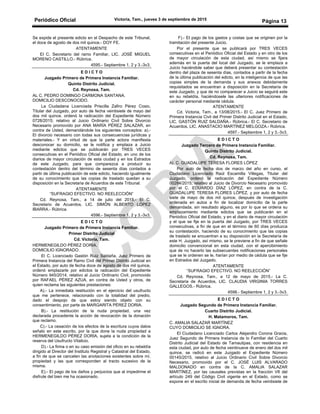 Periódico Oficial Victoria, Tam., jueves 3 de septiembre de 2015
Página 13
Se expide el presente edicto en el Despacho de este Tribunal,
el doce de agosto de dos mil quince.- DOY FE.
ATENTAMENTE
El C. Secretario del ramo Familiar, LIC. JOSÉ MIGUEL
MORENO CASTILLO.- Rúbrica.
4595.- Septiembre 1, 2 y 3.-3v3.
E D I C T O
Juzgado Primero de Primera Instancia Familiar.
Quinto Distrito Judicial.
Cd. Reynosa, Tam.
AL C. PEDRO DOMINGO CARMONA SANTANA.
DOMICILIO DESCONOCIDO.
La Ciudadana Licenciada Priscilla Zafiro Pérez Cosio,
Titular del Juzgado, por auto de fecha veintisiete de mayo del
dos mil quince, ordenó la radicación del Expediente Número
0728/2015; relativo al Juicio Ordinario Civil Sobre Divorcio
Necesario promovido por ANA MARÍA PÉREZ SALAZAR, en
contra de Usted, demandándole los siguientes conceptos: a).-
El divorcio necesario con todas sus consecuencias jurídicas y
materiales.- Y en virtud de que la parte actora manifiesta
desconocer su domicilio, se le notifica y emplaza a Juicio
mediante edictos que se publicarán por TRES VECES
consecutivas en el Periódico Oficial del Estado, en uno de los
diarios de mayor circulación de esta ciudad y en los Estrados
de este Juzgado, para que comparezca a producir su
contestación dentro del término de sesenta días contados a
partir de última publicación de este edicto, haciendo igualmente
de su conocimiento que las copias de traslado quedan a su
disposición en la Secretaria de Acuerdos de este Tribunal.
ATENTAMENTE
“SUFRAGIO EFECTIVO. NO REELECCIÓN”
Cd. Reynosa, Tam., a 14 de julio del 2015.- El C.
Secretario de Acuerdos, LIC. SIMÓN ALBERTO LÓPEZ
IBARRA.- Rúbrica.
4596.- Septiembre 1, 2 y 3.-3v3.
E D I C T O
Juzgado Primero de Primera Instancia Familiar.
Primer Distrito Judicial
Cd. Victoria, Tam.
HERMENEGILDO PÉREZ DORIA.
DOMICILIO IGNORADO.
El C. Licenciado Gastón Ruiz Saldaña, Juez Primero de
Primera Instancia del Ramo Civil del Primer Distrito Judicial en
el Estado, por auto de fecha doce de agosto de dos mil quince,
ordenó emplazarle por edictos la radicación del Expediente
Número 945/2014, relativo al Juicio Ordinario Civil, promovido
por RAFAEL PÉREZ AZUA, en contra de Usted y otros, de
quien reclama las siguientes prestaciones:
A).- La inmediata restitución en el ejercicio del usufructo
que me pertenece, relacionado con la totalidad del predio,
dado el despojo de que estoy siendo objeto con su
consentimiento, por parte de MARGARITA PÉREZ DORIA.
B).- La restitución de la nuda propiedad, una vez
declarada procedente la acción de revocación de la donación
que reclamo.
C).- La cesación de los efectos de la escritura cuyos datos
señalo en este escrito, por la que done la nuda propiedad a
HERMENEGILDO PÉREZ DORIA, sujeta a la condición de la
reserva del Usufructo Vitalicio.
D).- La firma o en su caso emisión del oficio en su rebeldía
dirigido al Director del Instituto Registral y Catastral del Estado,
a fin de que se cancelen las anotaciones existentes sobre mí,
propiedad y las que corresponden al tracto sucesivo de la
misma.
E).- El pago de los daños y perjuicios que al impedirme el
disfrute del bien me ha ocasionado.
F).- EI pago de los gastos y costas que se originen por la
tramitación del presente Juicio.
Por el presente que se publicará por TRES VECES
consecutivas en el Periódico Oficial del Estado y en otro de los
de mayor circulación de esta ciudad, así mismo se fijara
además en la puerta del local del Juzgado, se le emplaza a
Juicio haciéndole saber que deberá presentar su contestación
dentro del plaza de sesenta días, contados a partir de la fecha
de la última publicación del edicto, en la inteligencia de que las
copias simples de la demanda y sus anexos debidamente
requisitados se encuentran a disposición en la Secretaría de
este Juzgado, y que de no comparecer a Juicio se seguirá este
en su rebeldía, haciéndosele las ulteriores notificaciones de
carácter personal mediante cédula.
ATENTAMENTE
Cd. Victoria, Tam., a 13/08/2015.- El C. Juez Primero de
Primera Instancia Civil del Primer Distrito Judicial en el Estado,
LIC. GASTÓN RUIZ SALDAÑA.- Rúbrica.- El C. Secretario de
Acuerdos, LIC. ANASTACIO MARTÍNEZ MELGOZA.- Rúbrica.
4597.- Septiembre 1, 2 y 3.-3v3.
E D I C T O
Juzgado Tercero de Primera Instancia Familiar.
Quinto Distrito Judicial.
Cd. Reynosa, Tam.
AL C. GUADALUPE TERESA FLORES LÓPEZ
Por auto de fecha dos de marzo del año en curso, el
Ciudadano Licenciado Raúl Escamilla Villegas, Titular del
Juzgado, ordenó la radicación del Expediente Número
00284/2015; relativo al Juicio de Divorcio Necesario promovido
por el C. EDUARDO DÍAZ LÓPEZ, en contra de la C.
GUADALUPE TERESA FLORES LÓPEZ, y por auto de fecha
siete de mayo de dos mil quince, después de investigación
ordenada en autos a fin de localizar domicilio de la parte
demandada, sin resultado alguno, es por lo que se ordena su
emplazamiento mediante edictos que se publicarán en el
Periódico Oficial del Estado, y en el diario de mayor circulación
y el que se fije en la puerta del Juzgado, por TRES VECES
consecutivas, a fin de que en el término de 60 días produzca
su contestación, haciendo de su conocimiento que las copias
de traslado se encuentran a su disposición en la Secretaría de
este H. Juzgado, así mismo, se le previene a fin de que señale
domicilio convencional en esta ciudad, con el apercibimiento
que de no hacerlo las subsecuentes notificaciones personales
que se le ordenen se le, harían por medio de cédula que se fije
en Estrados del Juzgado.
ATENTAMENTE
“SUFRAGIO EFECTIVO. NO REELECCIÓN”
Cd. Reynosa, Tam., a 12 de mayo de 2015.- La C.
Secretaria de Acuerdos, LIC. CLAUDIA VIRGINIA TORRES
GALLEGOS.- Rúbrica.
4598.- Septiembre 1, 2 y 3.-3v3.
E D I C T O
Juzgado Segundo de Primera Instancia Familiar.
Cuarto Distrito Judicial.
H. Matamoros, Tam.
C. AMALIA SALAZAR MARTÍNEZ
CUYO DOMICILIO SE IGNORA.
El Ciudadano Licenciado Carlos Alejandro Corona Gracia,
Juez Segundo de Primera Instancia de lo Familiar del Cuarto
Distrito Judicial del Estado de Tamaulipas, con residencia en
esta ciudad, por auto de fecha veintinueve de enero del dos mil
quince, se radicó en este Juzgado el Expediente Número
00145/2015, relativo al Juicio Ordinario Civil Sobre Divorcio
Necesario, promovido por el C. JOSÉ LUIS ALVARADO
MALDONADO en contra de la C. AMALIA SALAZAR
MARTÍNEZ, por las causales previstas en la fracción VII del
artículo 249 del Código Civil vigente en el Estado, como se
expone en el escrito inicial de demanda de fecha veintisiete de
 