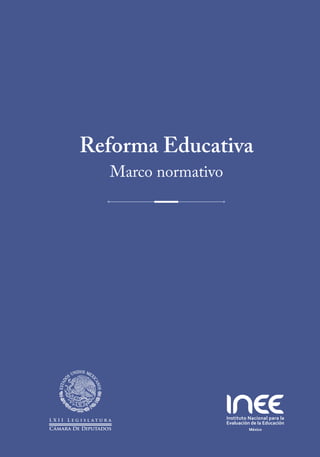 Reforma Educativa
Marco normativo
 