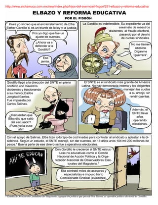http://www.elchamuco.com.mx/new/index.php/hijos-del-averno/el-fisgon/281-elbazo-y-reforma-educativa
 