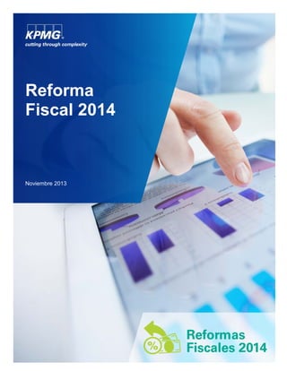 Reforma
Fiscal 2014

Noviembre 2013

 