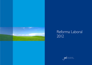 Reforma Laboral
2012
 
