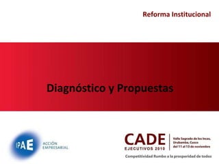 Diagnóstico y Propuestas Reforma Institucional 