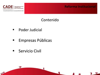 Reforma Institucional Contenido Poder Judicial Empresas Públicas Servicio Civil 