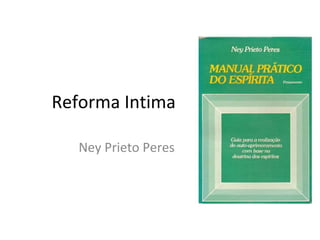 Reforma Intima
Ney Prieto Peres
 