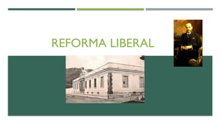 REFORMA LIBERAL
 