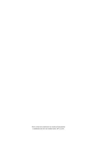 Este livro foi composto na família Garamond
e impresso em off-set sobre papel AP-75 g/m2
.
 