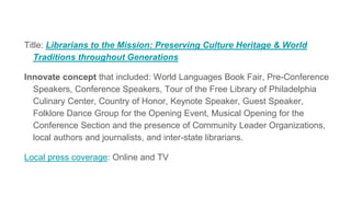 Title: Librarians to the Mission: Preserving Culture Heritage & World
Traditions throughout Generations
Innovate concept t...