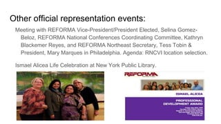 Other official representation events:
Meeting with REFORMA Vice-President/President Elected, Selina Gomez-
Beloz, REFORMA ...